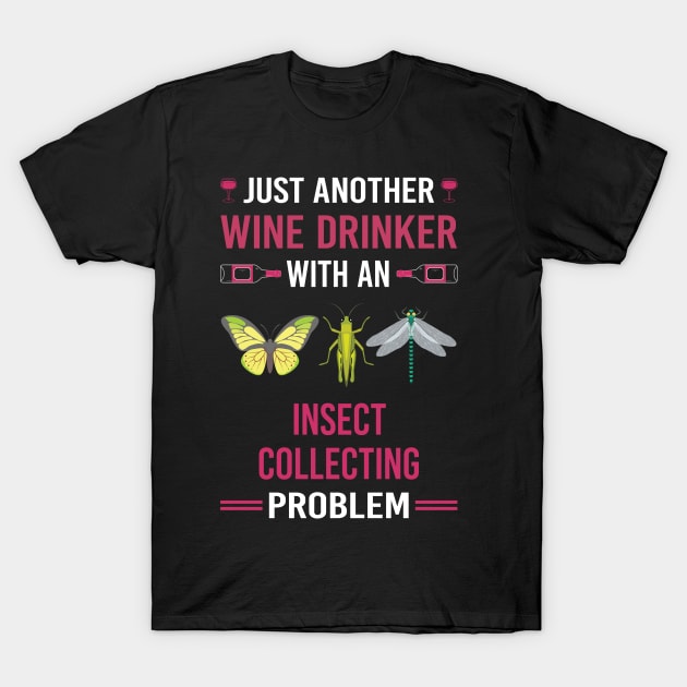 Wine Drinker Insect Collecting Collector Collect Insects Bug Bugs Entomology Entomologist T-Shirt by Good Day